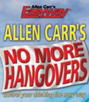 Allen Carr's No More Hangovers (Allen Carr's Easyway)