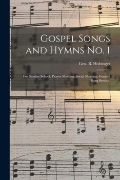 Paperback Gospel Songs and Hymns No. 1: for Sunday School, Prayer Meeting, Social Meeting, General Song Service. Book