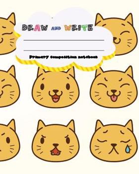 DRAW and WRITE Primary Composition Notebook, 8 X 10 Inch 200 Page, : Primary Composition Book for Kindergarten First, 2nd, 3rd and 4th Grade