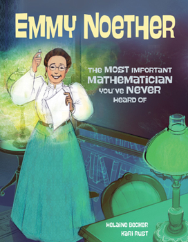 Hardcover Emmy Noether: The Most Important Mathematician You've Never Heard of Book