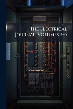 Paperback The Electrical Journal, Volumes 4-5 Book