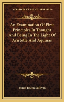 Hardcover An Examination Of First Principles In Thought And Being In The Light Of Aristotle And Aquinas Book