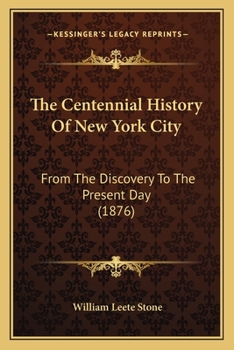 Paperback The Centennial History Of New York City: From The Discovery To The Present Day (1876) Book