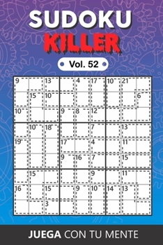 Paperback Juega con tu mente: SUDOKU KILLER Vol. 52: Colecci?n de 100 diferentes Sudokus Killer para Adultos - F?ciles y Avanzados - Ideales para Au [Spanish] Book
