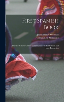 Hardcover First Spanish Book: After the Natural Or Pestalozzian Method: For Schools and Home Instruction Book