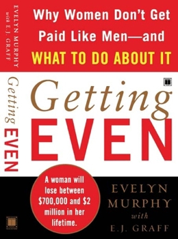 Paperback Getting Even: Why Women Don't Get Paid Like Men--And What to Do about It Book
