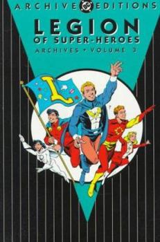 Legion of Super-Heroes Archives, Vol. 3 (DC Archive Editions) - Book #3 of the Legion of Super-Heroes Archives
