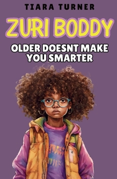 Zuri Boddy: Older Doesn't Make You Smarter