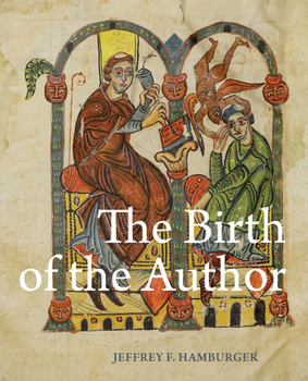 Hardcover The Birth of the Author: Pictorial Prefaces in Glossed Books of the Twelfth Century Book