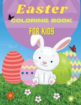 Happy Easter Coloring Book For Kids: Easter Coloring filled image Book for Toddlers, Preschool Children, & KindergartenFun easter bunny Coloring Books For Kids