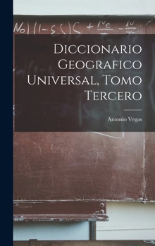 Hardcover Diccionario Geografico Universal, Tomo Tercero Book