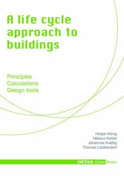 Hardcover A Life Cycle Approach to Buildings: Principles - Calculations - Design Tools Book