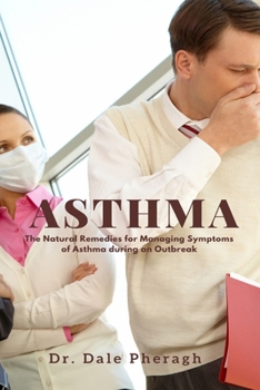 Asthma: The Natural Remedies for Managing Symptoms of Asthma during an Outbreak
