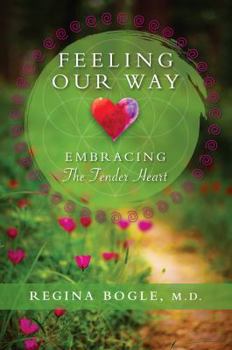 Paperback Feeling Our Way: Embracing The Tender Heart Book