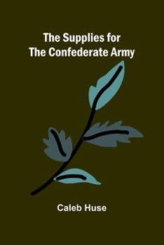 Paperback The Supplies for the Confederate Army Book