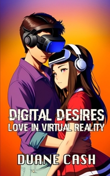 Paperback Digital Desires: Love in Virtual Reality Book