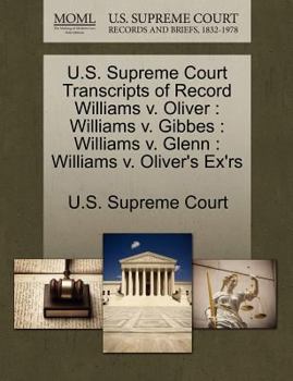 Paperback U.S. Supreme Court Transcripts of Record Williams V. Oliver: Williams V. Gibbes: Williams V. Glenn: Williams V. Oliver's Ex'rs Book