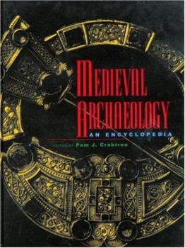 Medieval Archaeology: An Encyclopedia (Routledge Encyclopedias of the Middle Ages)