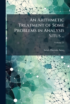 Paperback An Arithmetic Treatment of Some Problems in Analysis Situs ..., Volume 21 Book