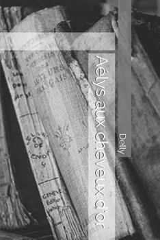 Aélys aux cheveux d'or - Book #1 of the Aélys aux cheveux d'or
