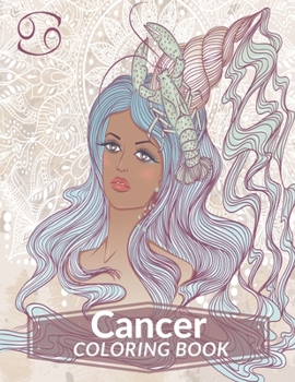 Cancer Coloring Book: Zodiac Adult Coloring Book Color Your Zodiac Sign and Astrology for Adults Celebrating Black and Brown Afro American Queens For Stress Relief and Relaxation
