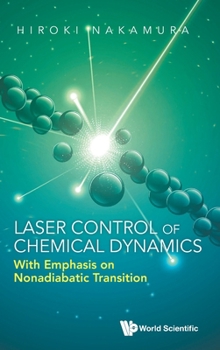 Hardcover Laser Control of Chemical Dynamics: With Emphasis on Nonadiabatic Transition Book