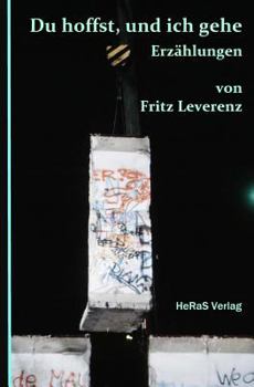 Paperback Du hoffst und ich gehe: Erzaehlungen [German] Book