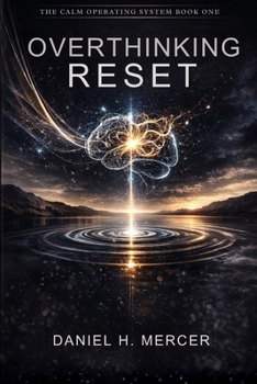 Paperback Overthinking Reset: The Mental Operating System to Stop Rumination, Rewire Your Nervous System, and Regain Calm Control Book