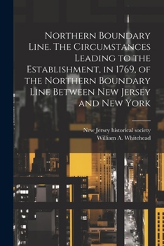 Paperback Northern Boundary Line. The Circumstances Leading to the Establishment, in 1769, of the Northern Boundary Line Between New Jersey and New York Book