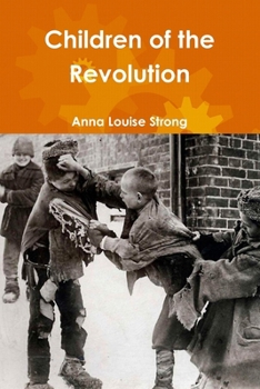 Children Of Revolution: Story Of The John Reed Children's Colony On The Volga, Which Is As Well A Story Of The Whole Great Structure Of Russia