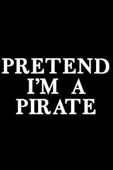 Pretend I'm A Pirate