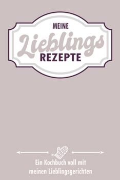 Paperback Meine Lieblingsrezepte: Rezeptebuch zum Selbstschreiben [German] Book