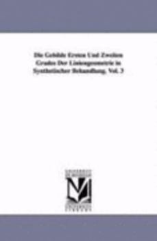 Paperback Die Gebilde Ersten Und Zweiten Grades Der Liniengeometrie in Synthetischer Behandlung. Vol. 3 Book