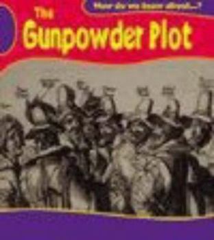 Paperback How Do We Know About?: Gunpowder Plot Book