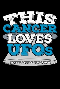 This Cancer Loves UFOs Maybe Little Too Much Notebook: 100 Wide Ruled Lined Pages