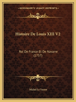 Paperback Histoire De Louis XIII V2: Roi De France Et De Navarre (1757) [French] Book