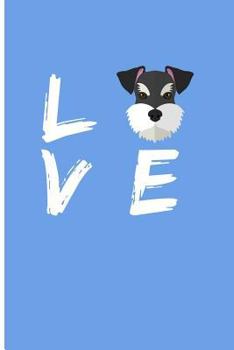 Love: Schnauzer Dog Notebook Journal Dog Notebooks And Journals Blank Lined Journal Planner