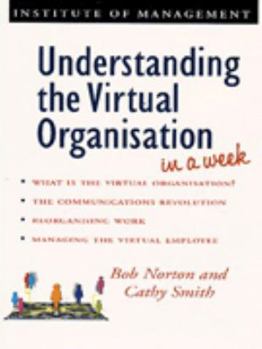 Paperback Understanding the Virtual Organisation in a Week (Successful Business in a Week) Book