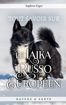 Paperback Tout Savoir sur le Laïka Russo Européen [French] Book