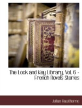 The Lock and Key Library The most interesting stories of all nations: French novels