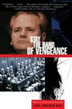 Stay the Hand of Vengeance: The Politics of War Crimes Tribunals - Book  of the Princeton Studies in International History and Politics