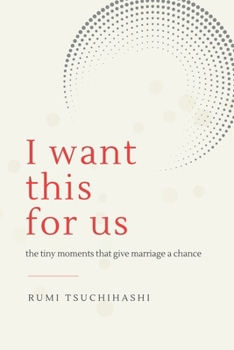 Paperback I Want This For Us: The Tiny Moments That Give Marriage a Chance Book