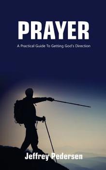 Paperback Prayer: A Practical Guide to Getting God's Direction Book