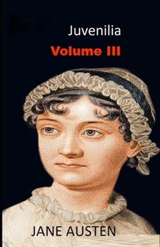 Juvenilia – Volume III Illustrated