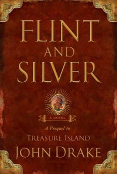 Hardcover Flint and Silver: A Prequel to Treasure Island Book