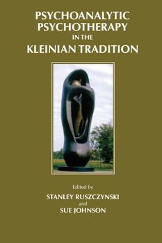 Hardcover Psychoanalytic Psychotherapy in the Kleinian Tradition Book