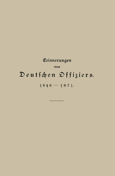Paperback Erinnerungen Eines Deutschen Offiziers 1848 Bis 1871 [German] Book