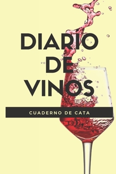 Paperback Diario de Vinos: Diario de Vinos, Cuaderno para Registrar Cata de Vinos, Ordenar y Registrar tus Vinos Favoritos, 6 x 9 in (15.5 x 22 c [Spanish] Book