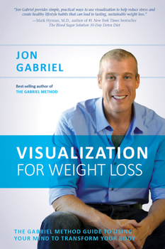 Paperback Visualization for Weight Loss: The Gabriel Method Guide to Using Your Mind to Transform Your Body Book