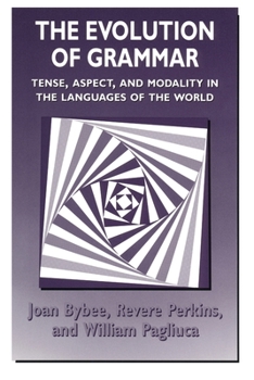 Paperback The Evolution of Grammar: Tense, Aspect, and Modality in the Languages of the World Book